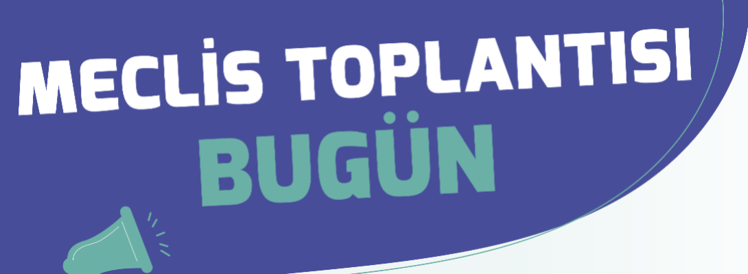 Meclis Toplantısı Bugün