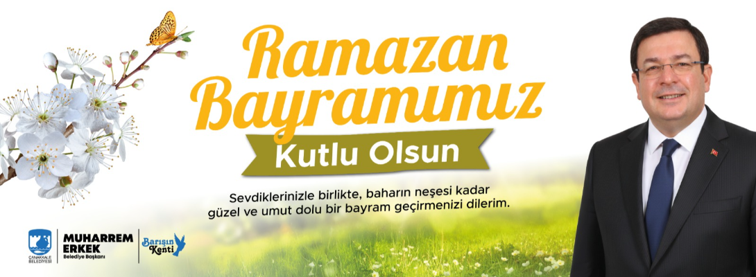 Çanakkale Belediye Başkanı Sayın Muharrem Erkek'in Ramazan Bayramı Mesajı