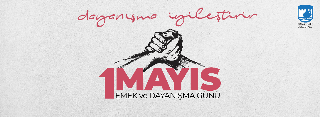 Belediye Başkanı Sayın Ülgür Gökhan'ın 1 Mayıs Emek ve Dayanışma Günü Mesajı