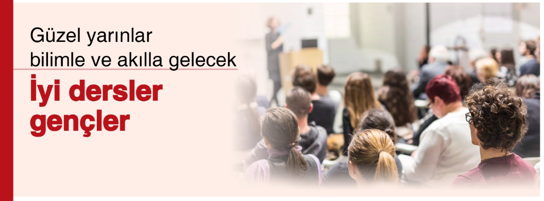 Güzel Yarınlar Bilimle ve Akılla Gelecek "İyi Dersler Gençler"