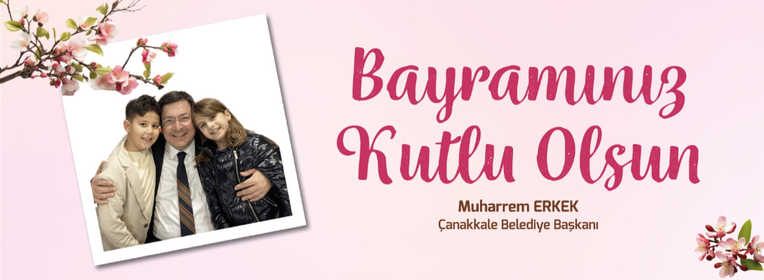 Belediye Başkanı Sayın Muharrem Erkek'in Ramazan Bayramı Mesajı