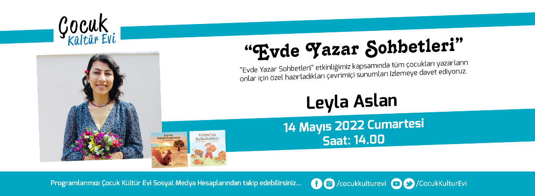 Çocuk Kültür Evi Leyla Aslan'ı Konuk Ediyor