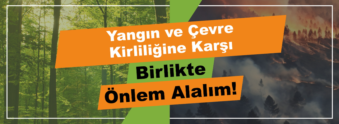 Yangın ve Çevre Kirliliğine Karşı Birlikte Önlem Alalım