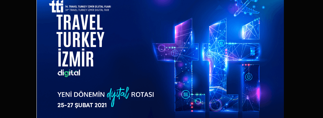 Travel Turkey İzmir Dijital Fuarı 25-27 Şubat'ta Gerçekleşecek